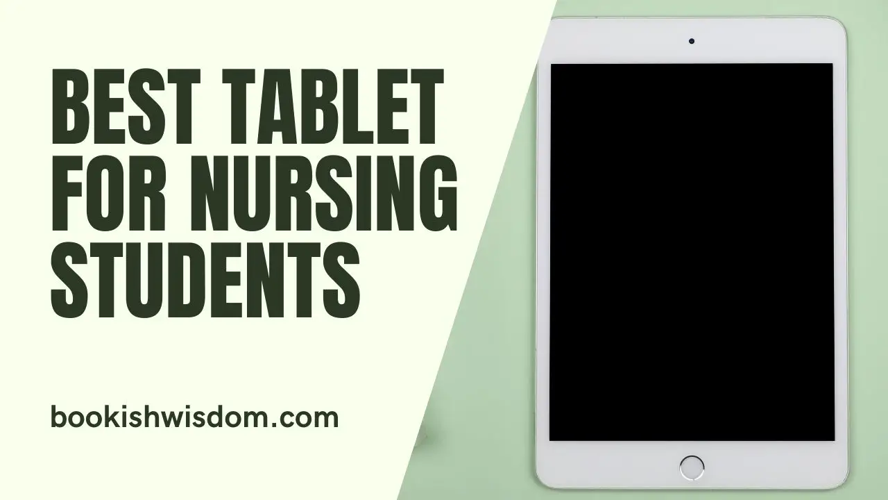 Best Tablet For Nursing Students 2022