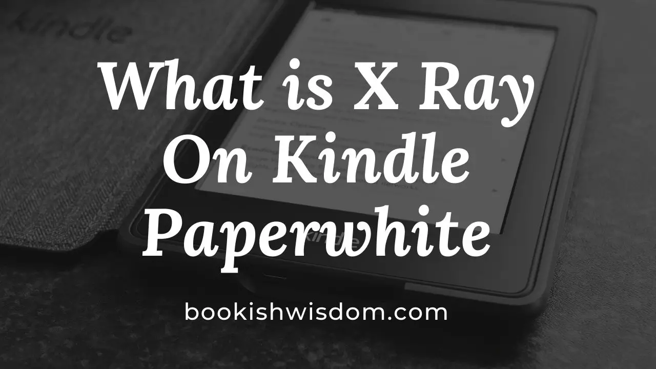What is X-Ray On Kindle Paperwhite