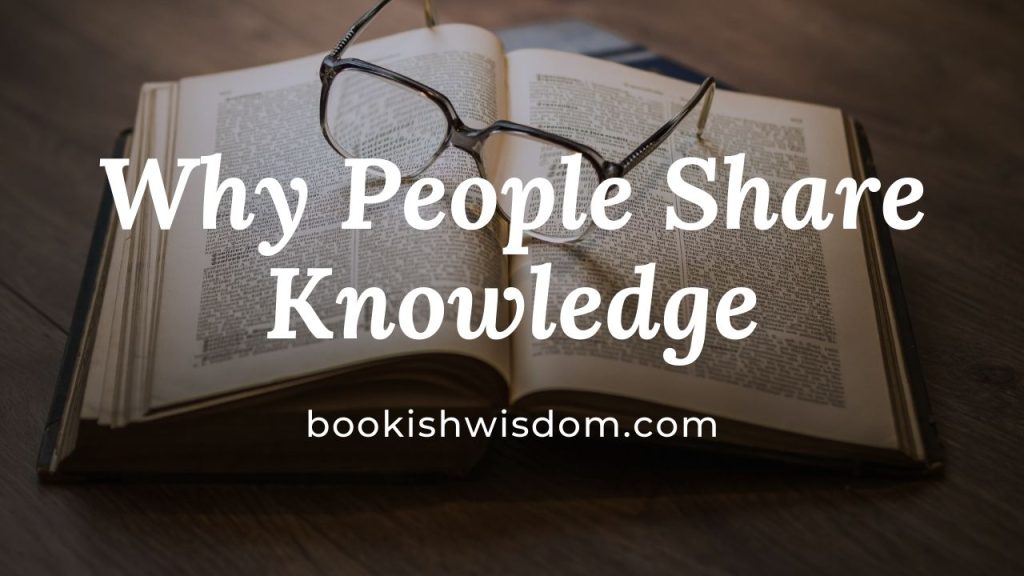 Why People Share Knowledge The Psychology of Sharing Bookish Wisdom