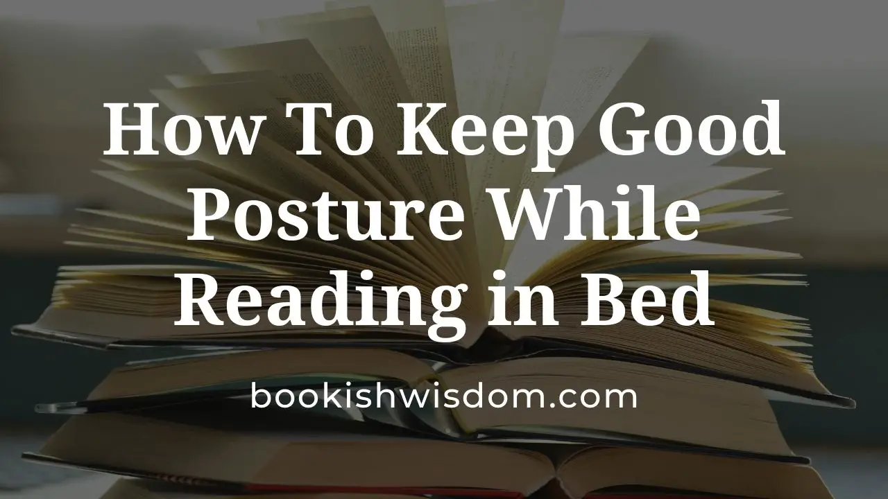 How To Keep Good Posture While Reading in Bed
