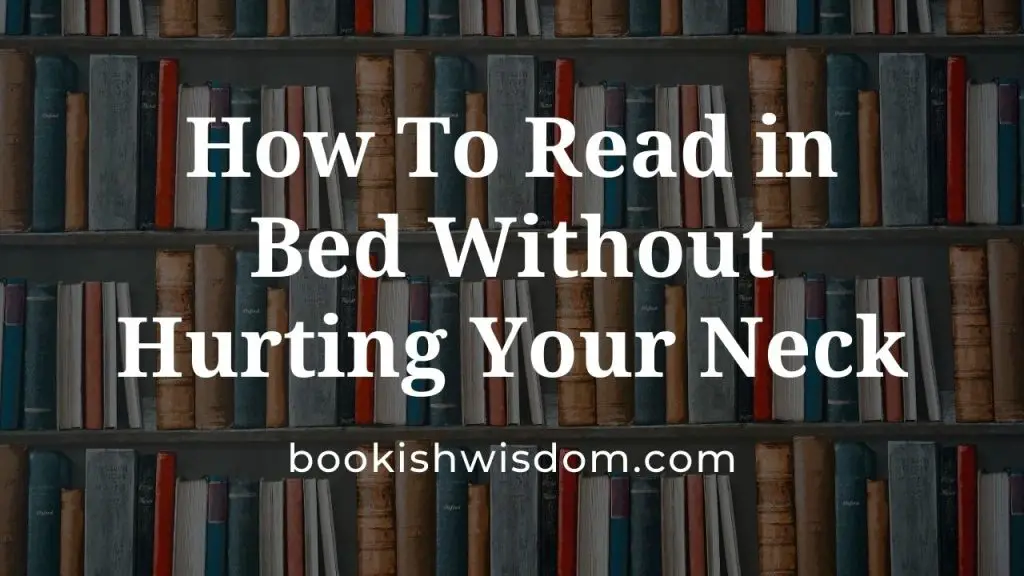 how-to-read-in-bed-without-hurting-your-neck-bookish-wisdom