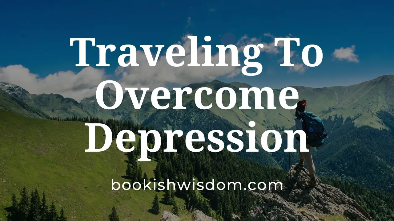 Traveling To Overcome Depression