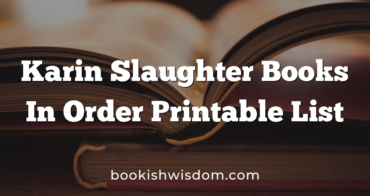 Karin Slaughter Books In Order Printable List