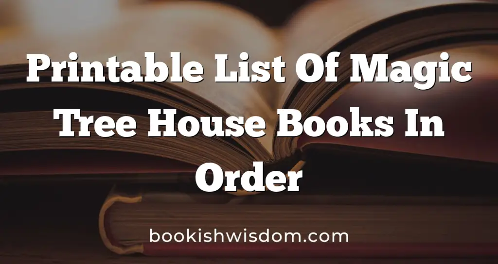 Printable List Of Magic Tree House Books In Order - Bookish Wisdom