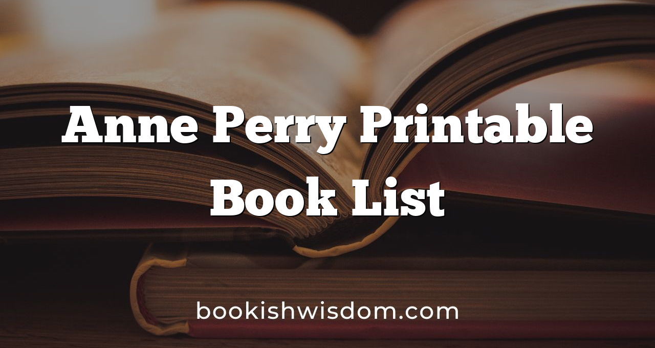 Anne Perry Printable Book List