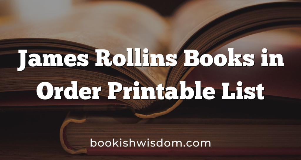 James rollins books in order printable list bookish wisdom
