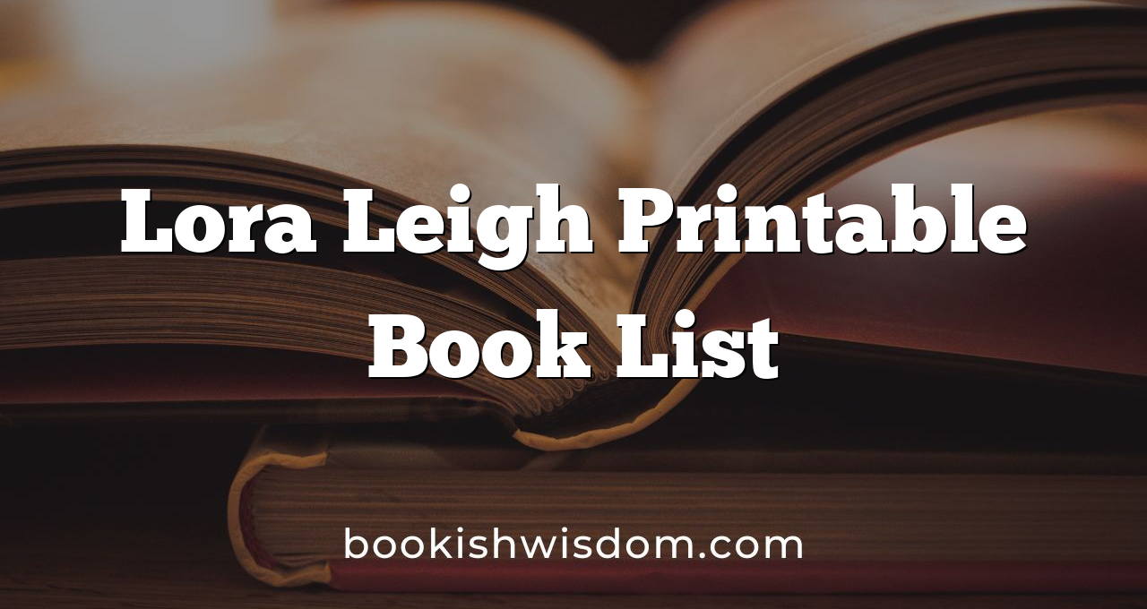 Lora Leigh Printable Book List