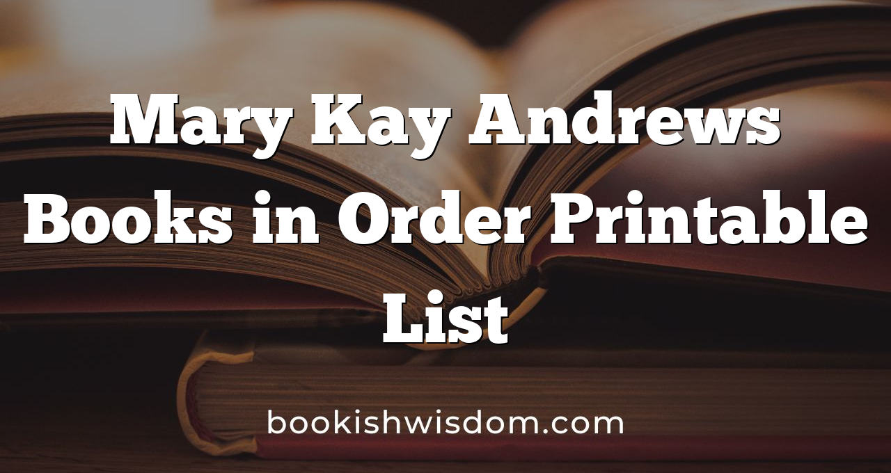Mary Kay Andrews Books in Order Printable List