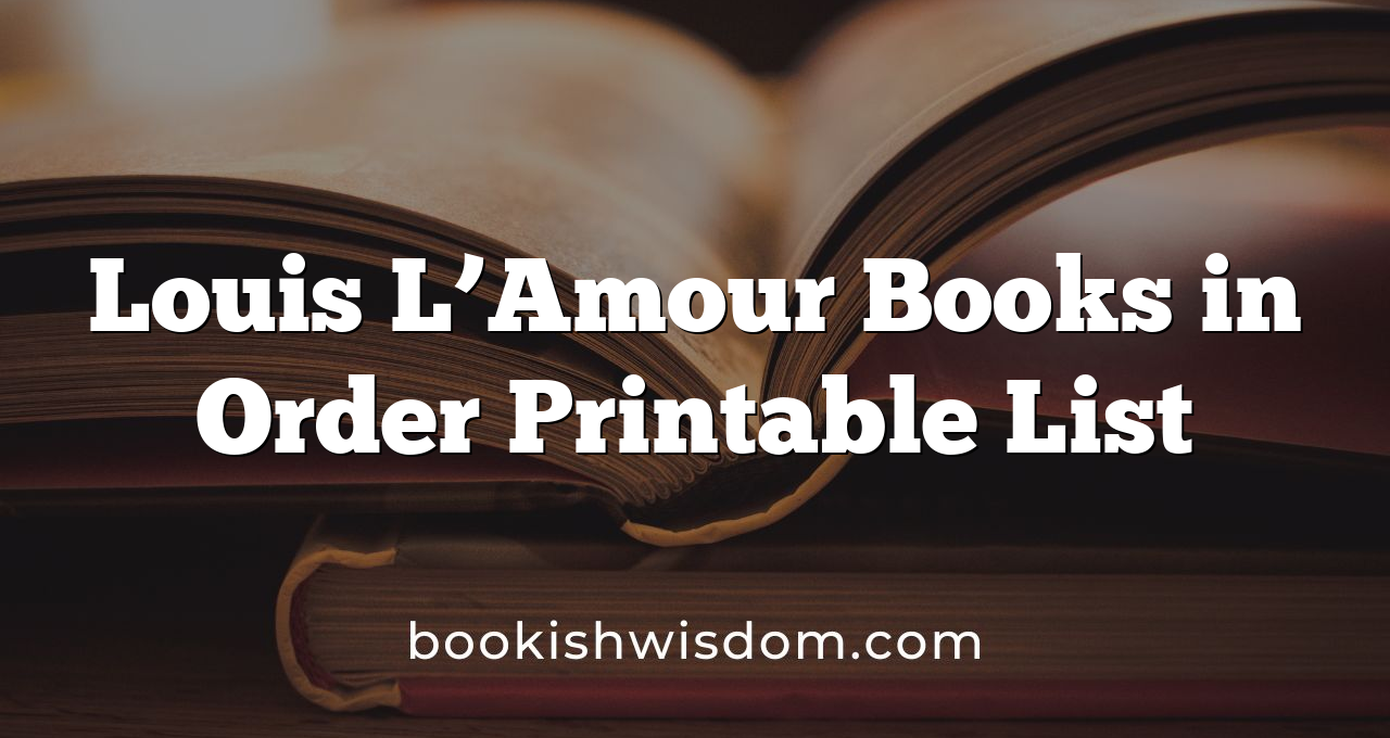 Louis L’Amour Books in Order Printable List