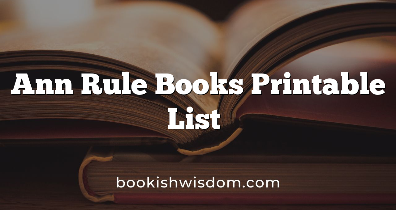 Ann Rule Books Printable List​