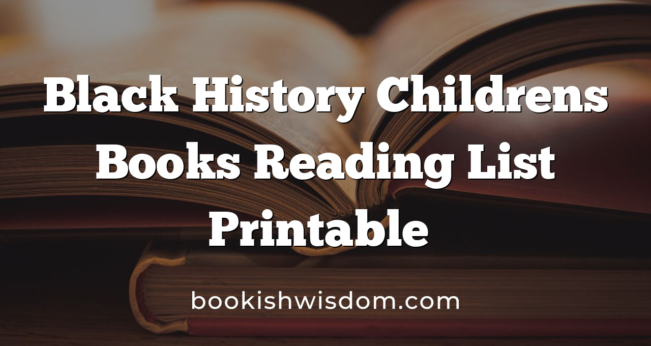 Black History Childrens Books Reading List Printable​