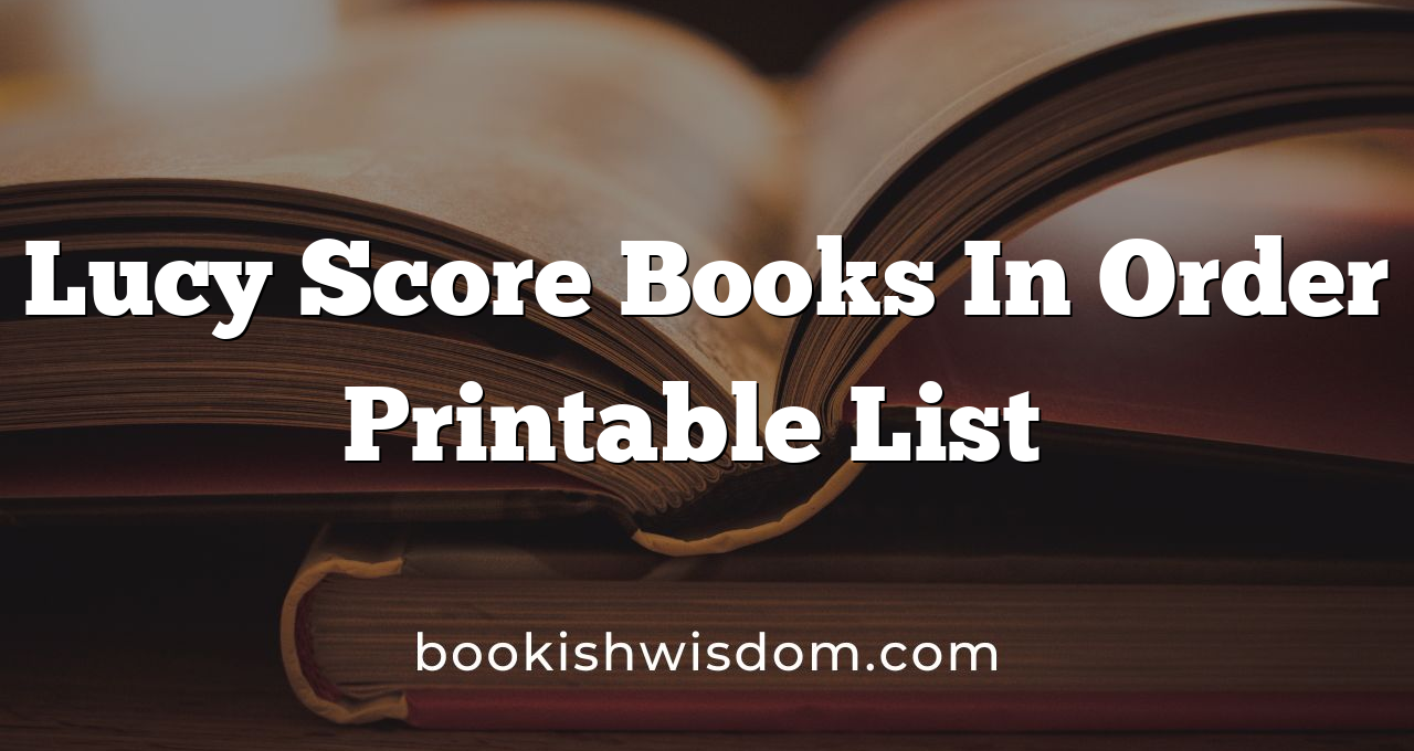 Lucy Score Books In Order Printable List​