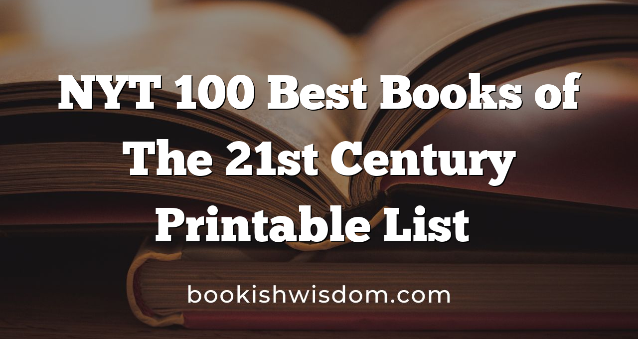 NYT 100 Best Books of The 21st Century Printable List​