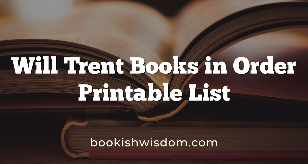Will Trent Books in Order Printable List