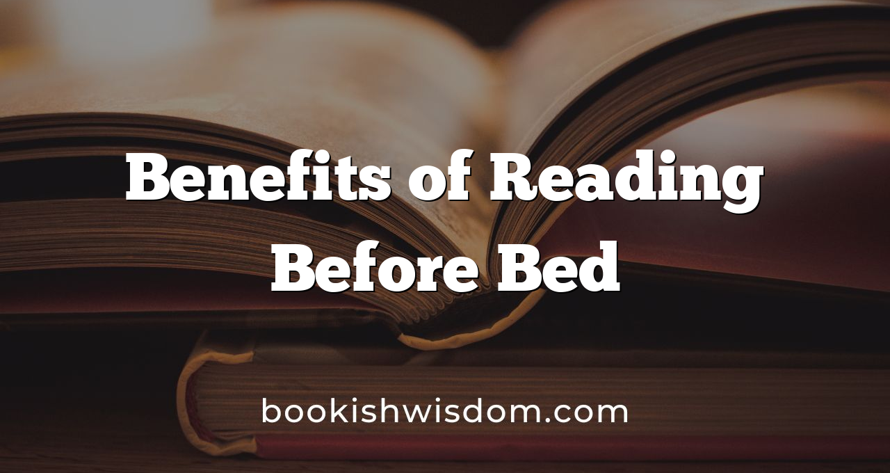 Benefits of Reading Before Bed