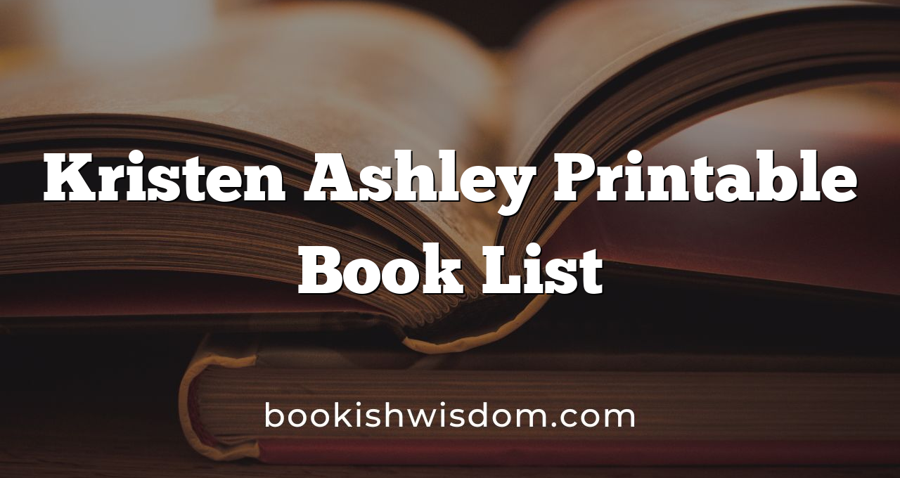 Kristen Ashley Printable Book List