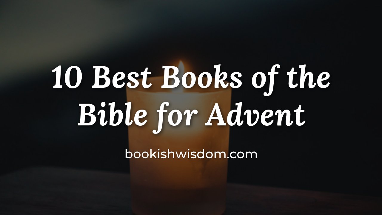 10 Best Books of the Bible for Advent - bookishwisdom.com