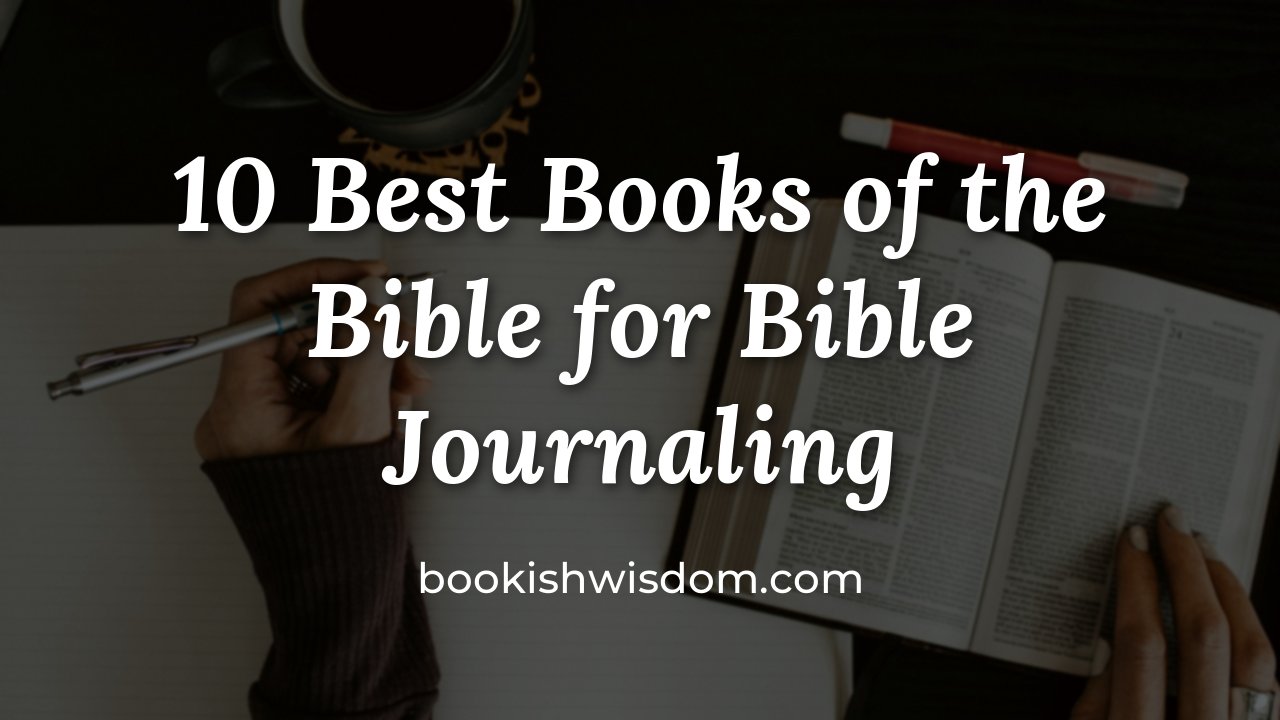 10 Best Books of the Bible for Bible Journaling - bookishwisdom.com