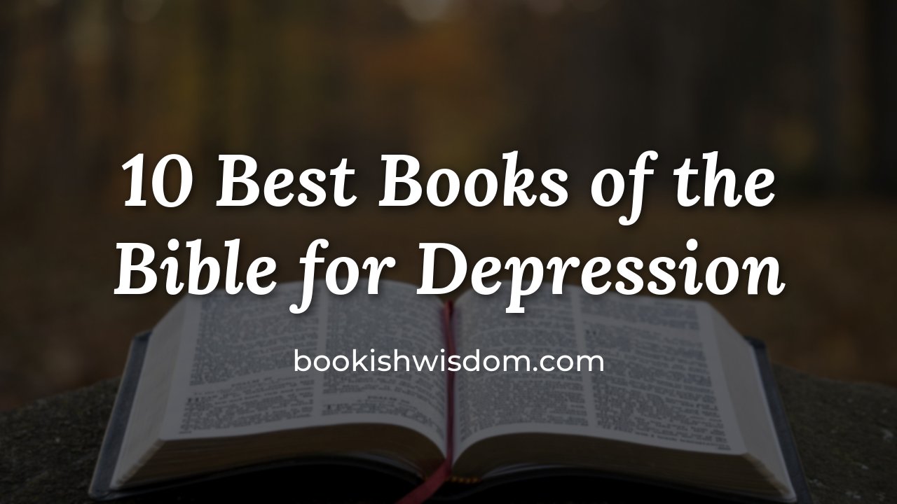 10 Best Books of the Bible for Depression and Hope - bookishwisdom.com