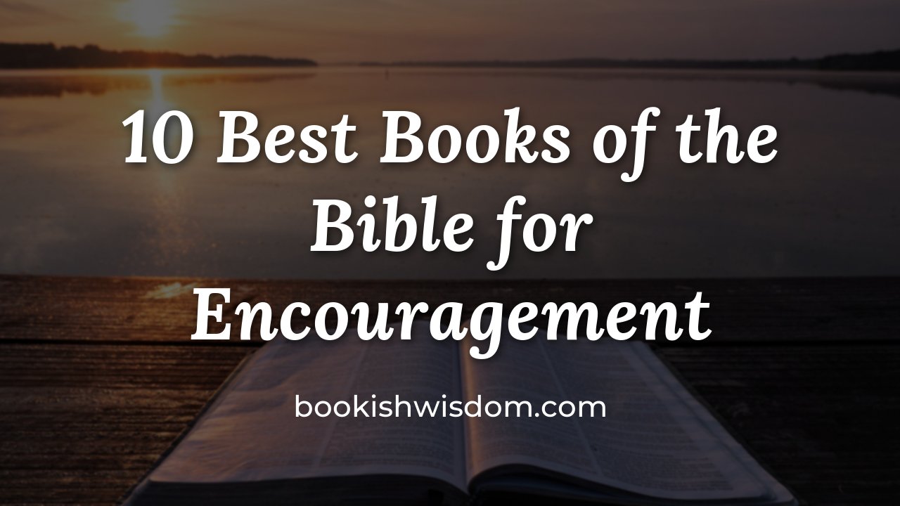 10 Best Books of the Bible for Encouragement on Hard Days - bookishwisdom.com