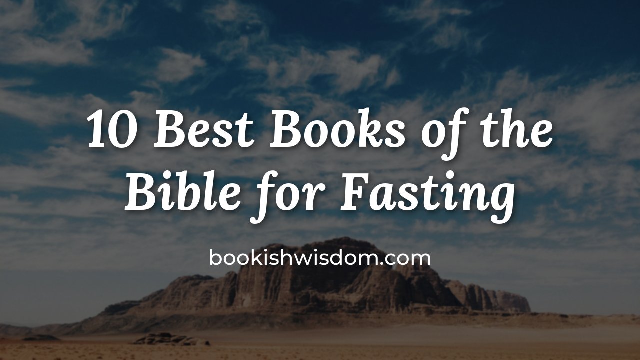 10 Best Books of the Bible for Fasting and Prayer - bookishwisdom.com