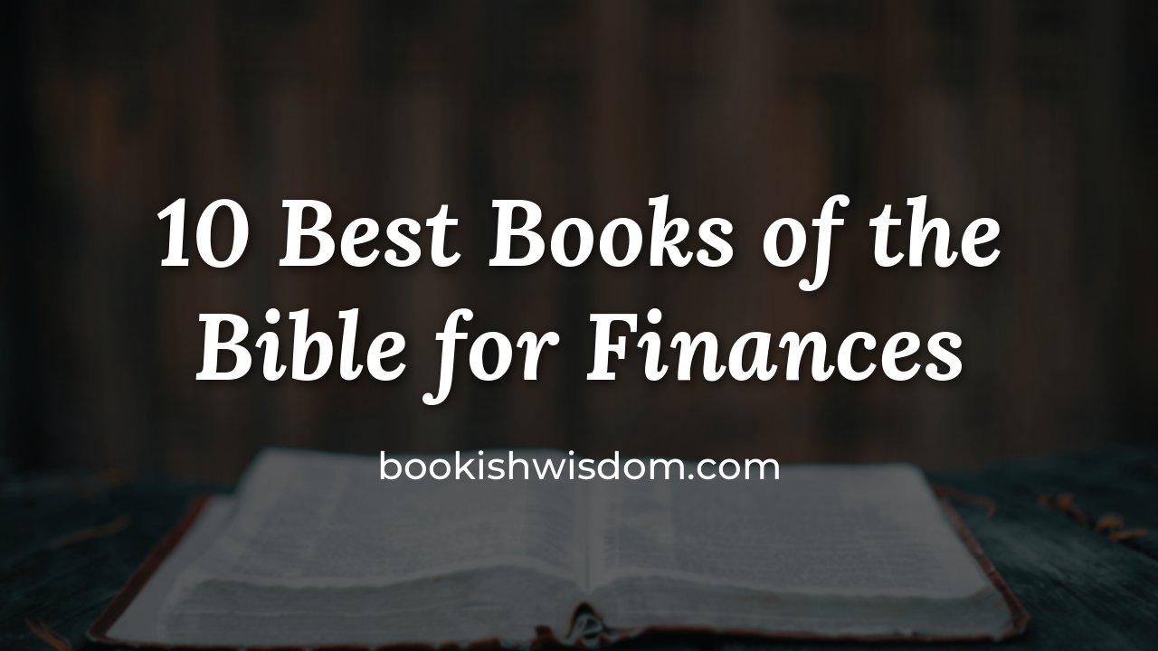 10 Best Books of the Bible for Finances and Money Wisdom - bookishwisdom.com