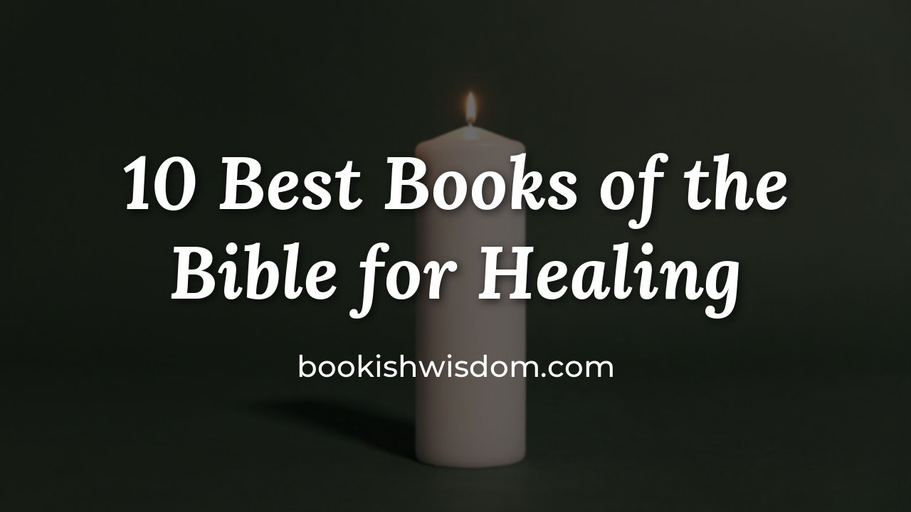 10 Best Books of the Bible for Healing and Comfort - bookishwisdom.com
