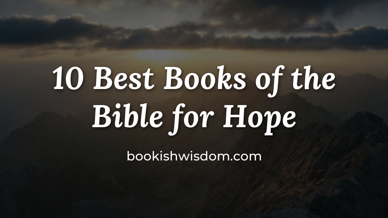 10 Best Books of the Bible for Hope When Life Feels Heavy - bookishwisdom.com