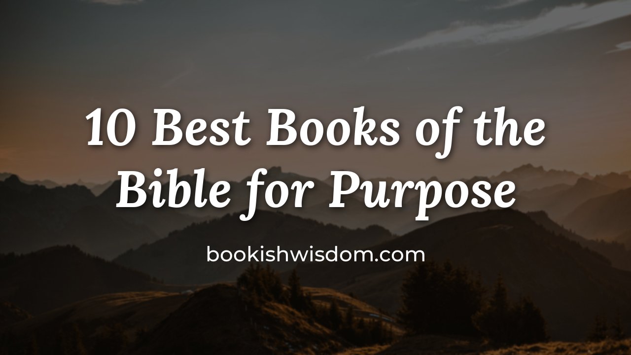 10 Best Books of the Bible for Purpose and Calling - bookishwisdom.com
