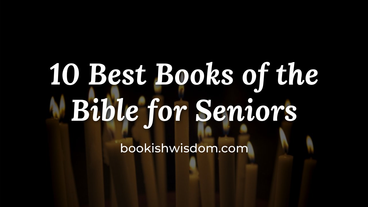 10 Best Books of the Bible for Seniors - bookishwisdom.com