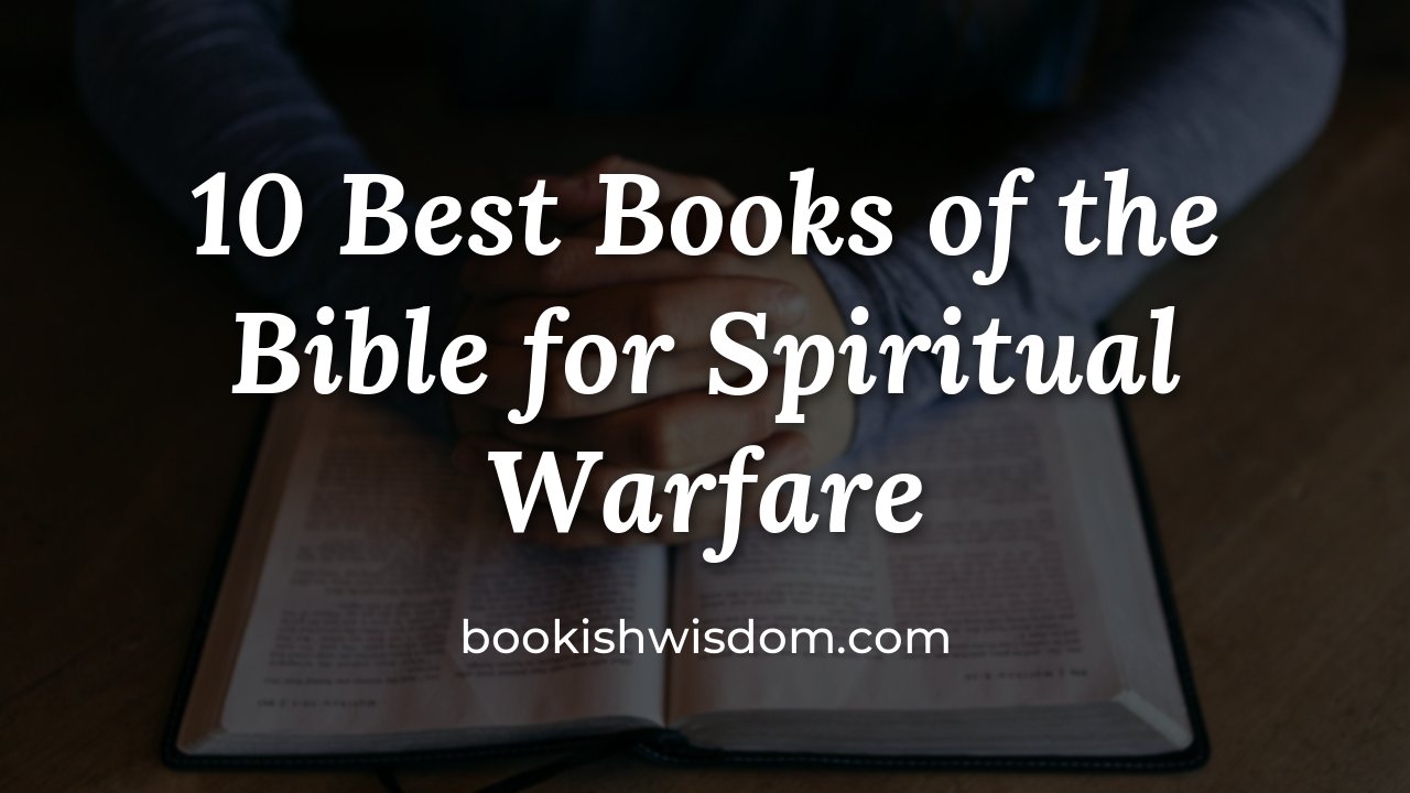10 Best Books of the Bible for Spiritual Warfare - bookishwisdom.com