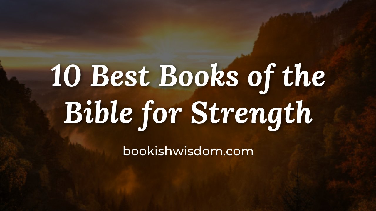 10 Best Books of the Bible for Strength in Difficult Seasons - bookishwisdom.com
