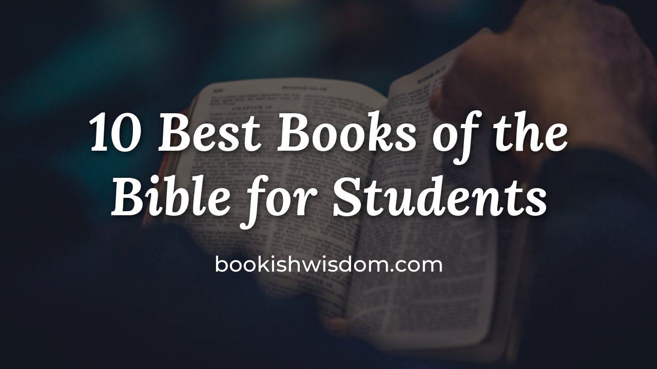 10 Best Books of the Bible for Students - bookishwisdom.com