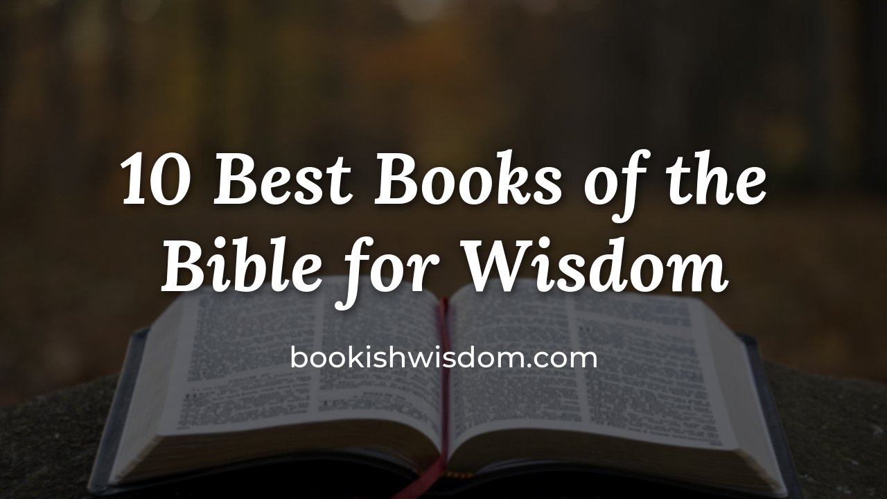 10 Best Books of the Bible for Wisdom and Wise Decisions - bookishwisdom.com