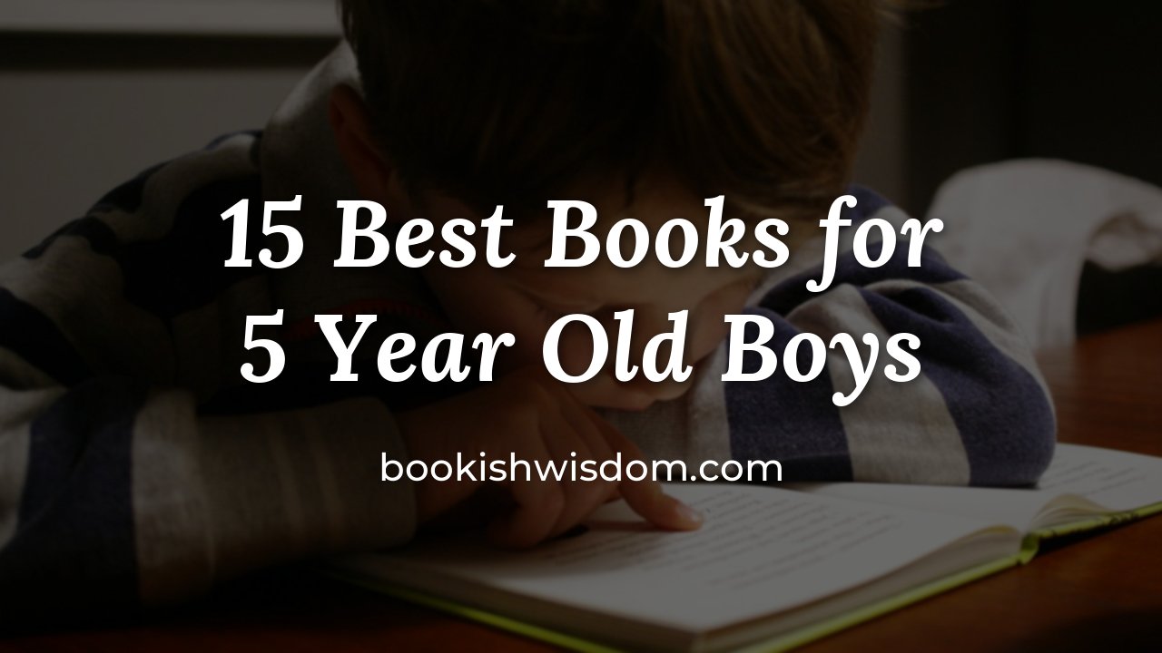 15 Best Books for 5 Year Old Boys - bookishwisdom.com