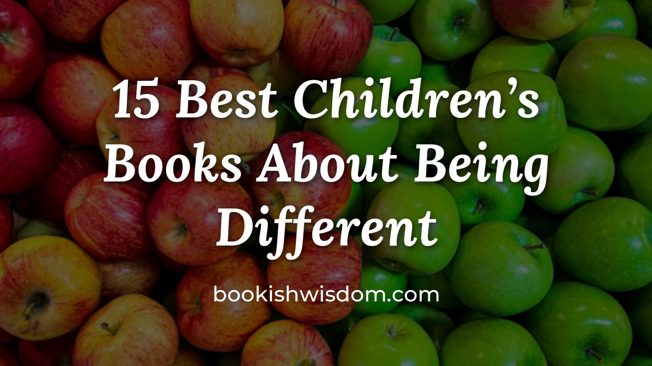 15 Best Children's Books About Being Different to Celebrate Every Kid - bookishwisdom.com