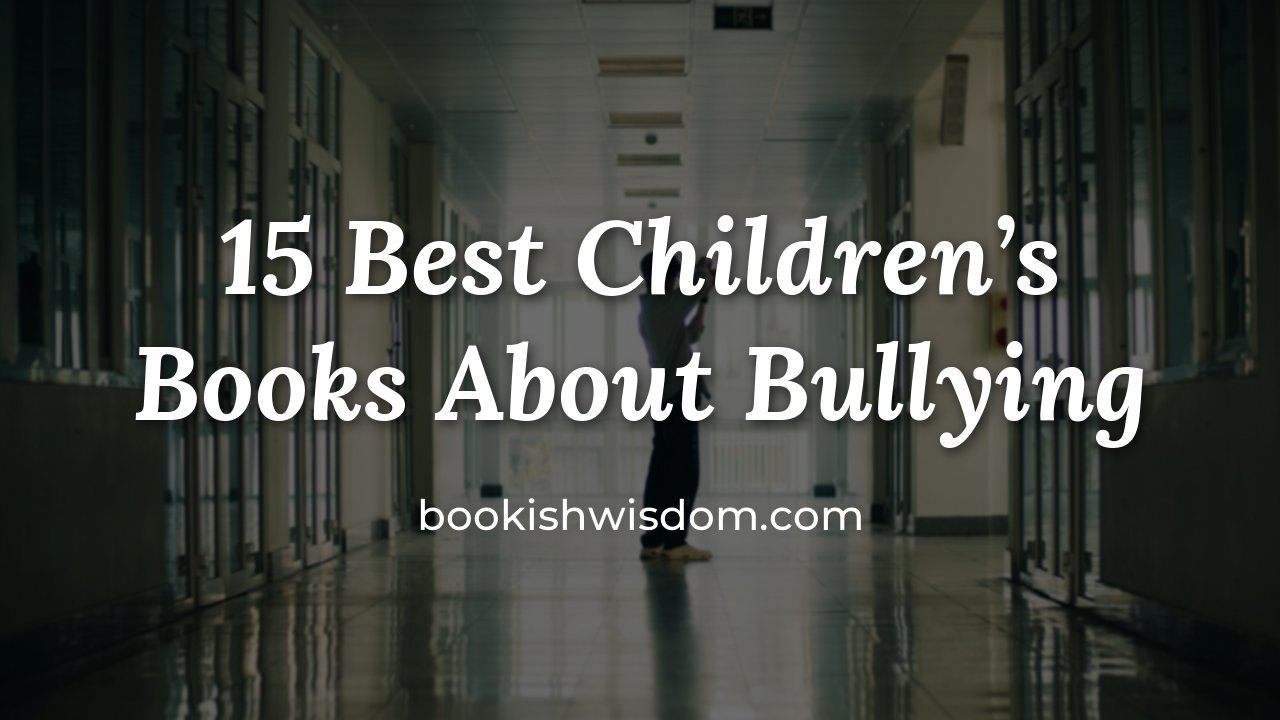 15 Best Children's Books About Bullying - bookishwisdom.com
