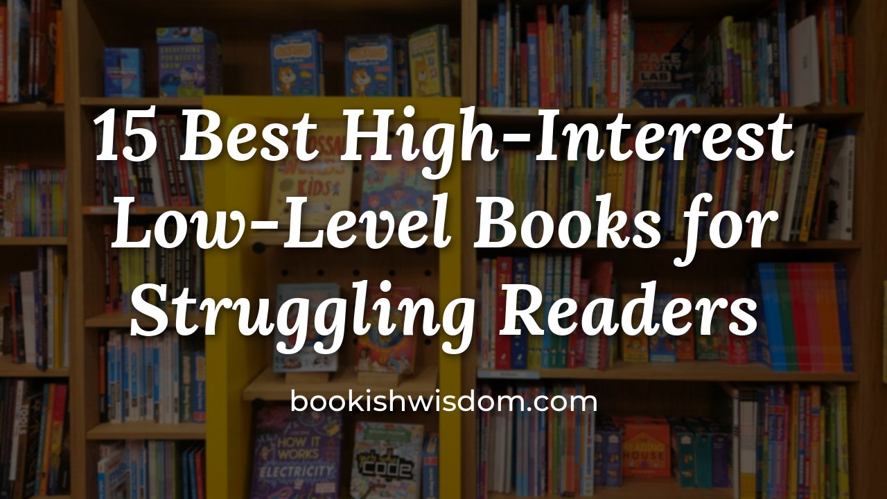 15 Best High-Interest Low-Level Books for Struggling Readers - bookishwisdom.com
