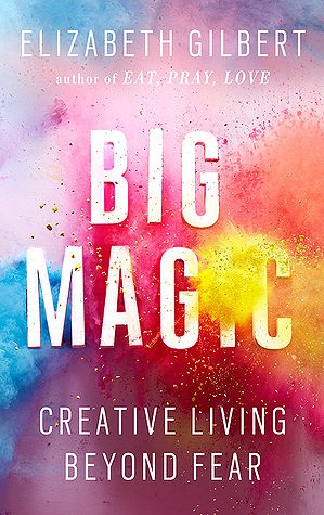 Big Magic by Elizabeth Gilbert book cover