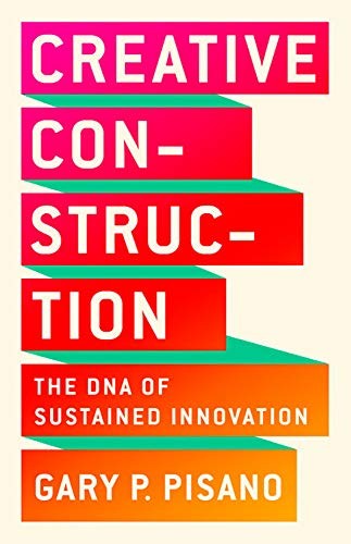 Creative Construction by Gary P. Pisano book cover