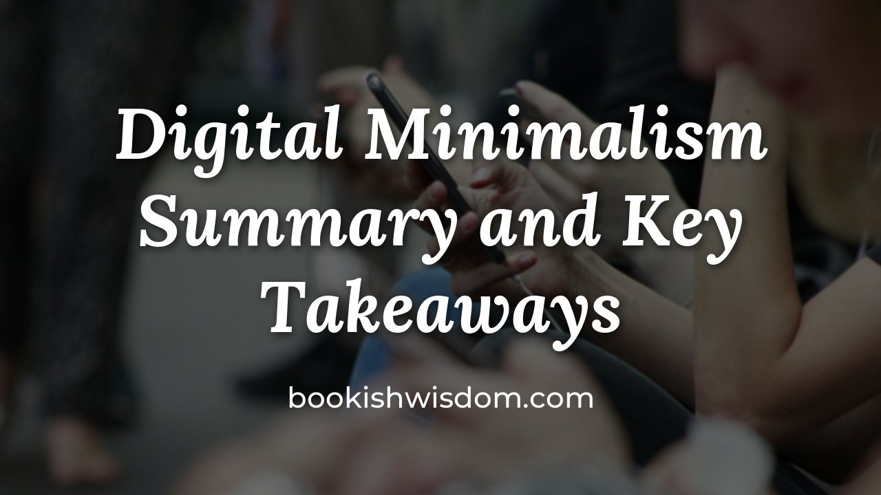 Digital Minimalism by Cal Newport: Summary and Key Takeaways - bookishwisdom.com