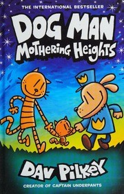 Dog Man: Mothering Heights by Dav Pilkey book cover