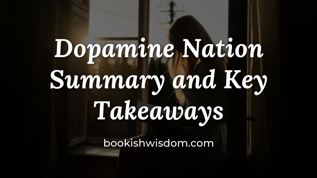 Dopamine Nation by Anna Lembke: Summary and Key Takeaways - bookishwisdom.com