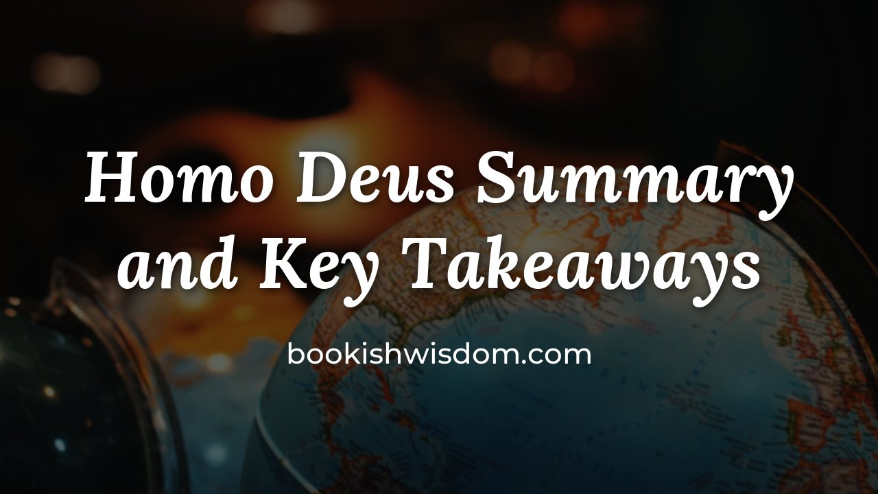 Homo Deus by Yuval Noah Harari: Summary and Key Takeaways - bookishwisdom.com