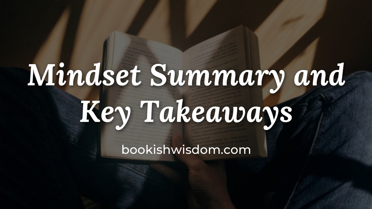 Mindset by Carol Dweck: Summary and Key Takeaways - bookishwisdom.com