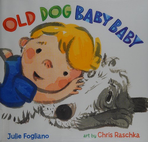 Old Dog Baby Baby by Julie Fogliano book cover