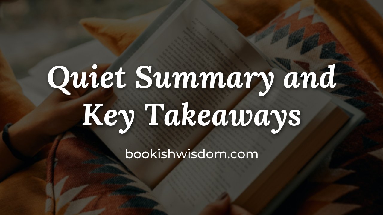 Quiet by Susan Cain: Summary and Key Takeaways - bookishwisdom.com