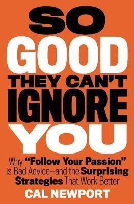 So Good They Can't Ignore You by Cal Newport book cover