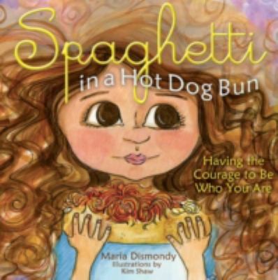 Spaghetti in a Hot Dog Bun by Maria Dismondy book cover