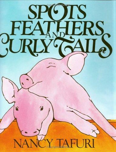 Spots, Feathers, and Curly Tails by Nancy Tafuri book cover